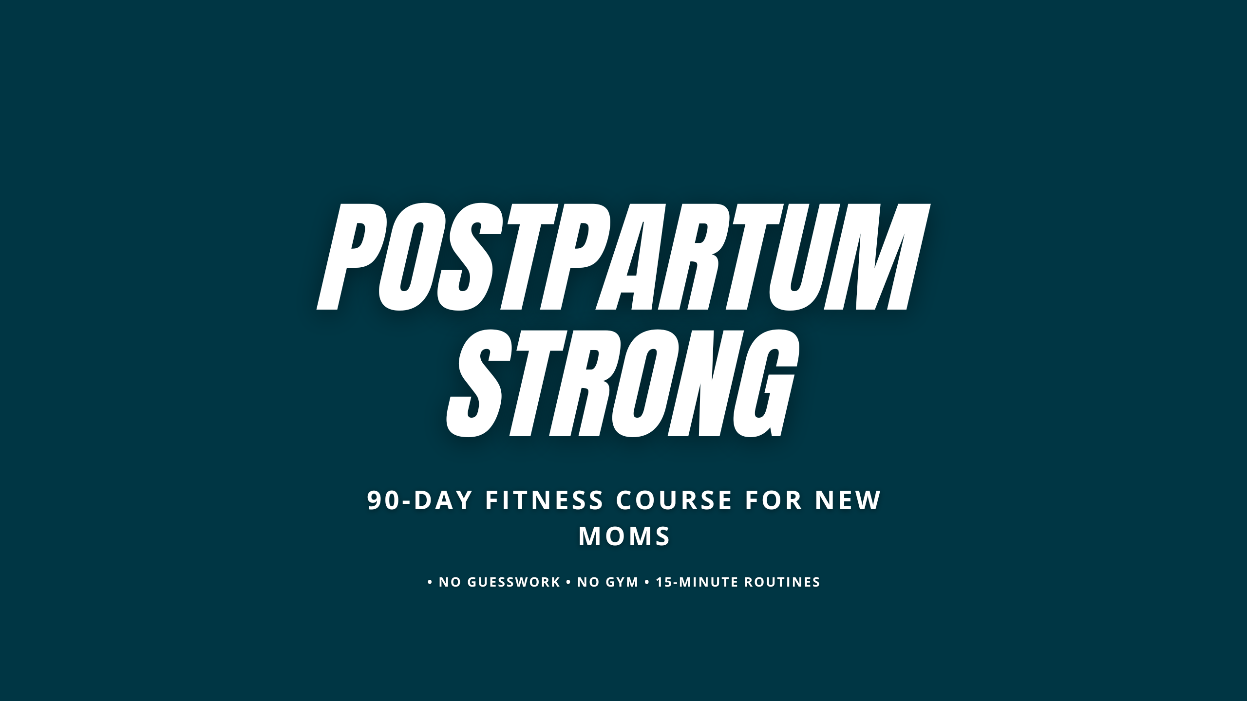 Postpartum Strong: 90-Day Fitness Course for New Moms