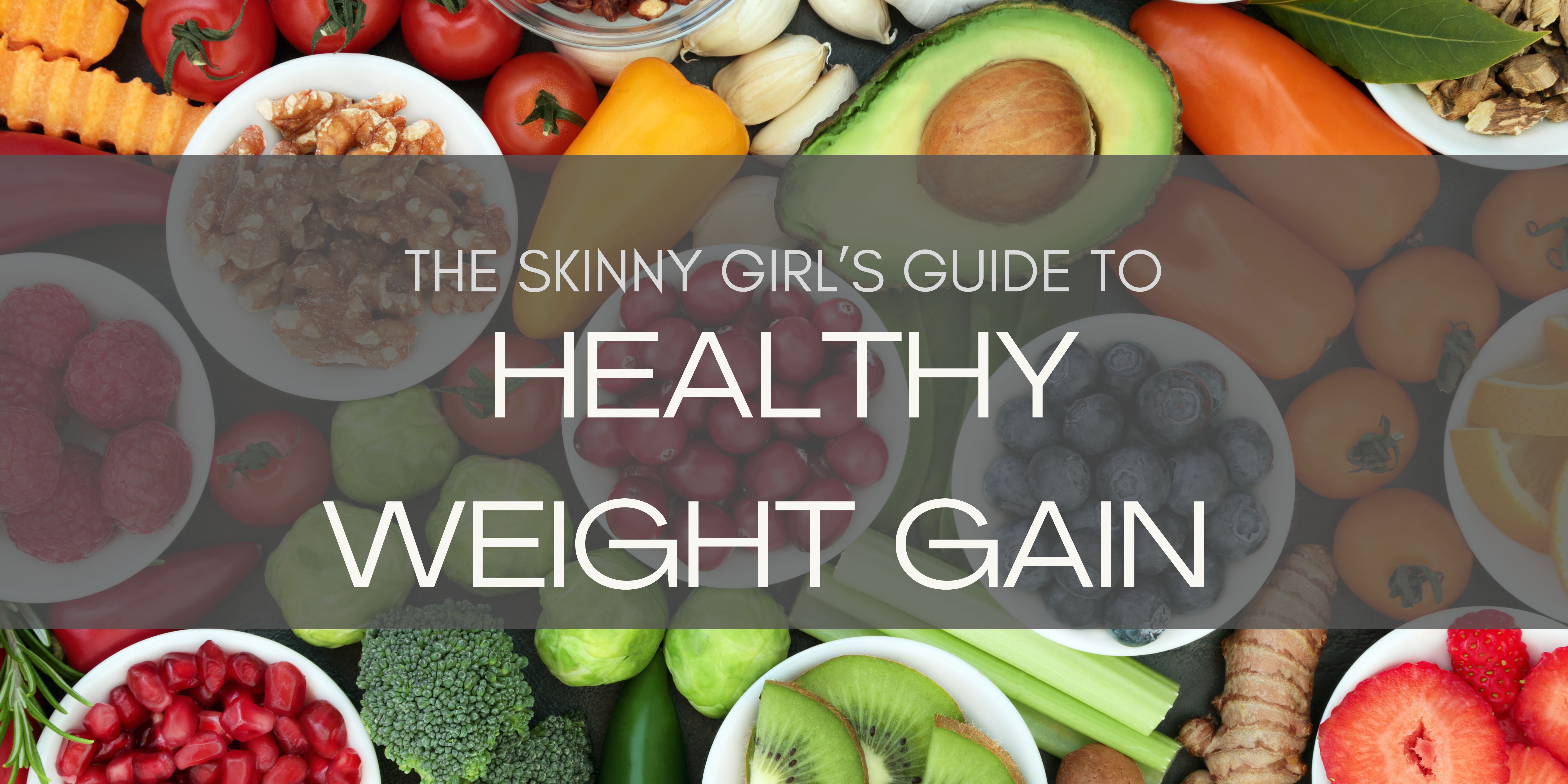 The Skinny Girl Weight Gain Guide