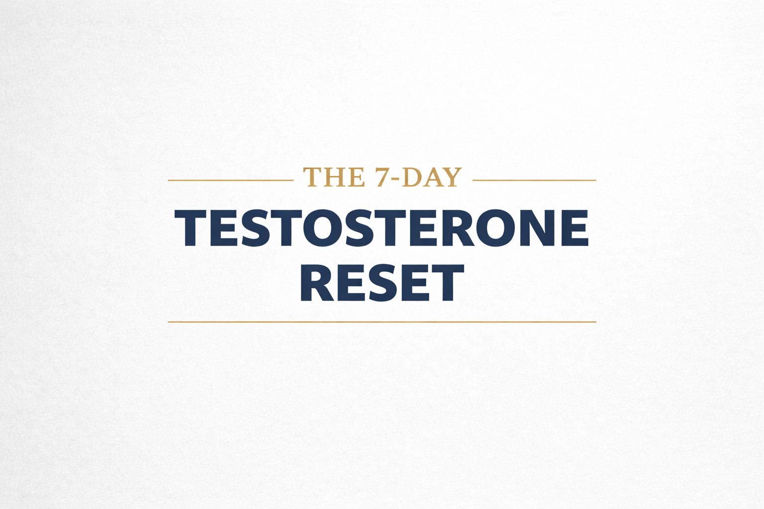 7-Day Testosterone Reset Protocol
