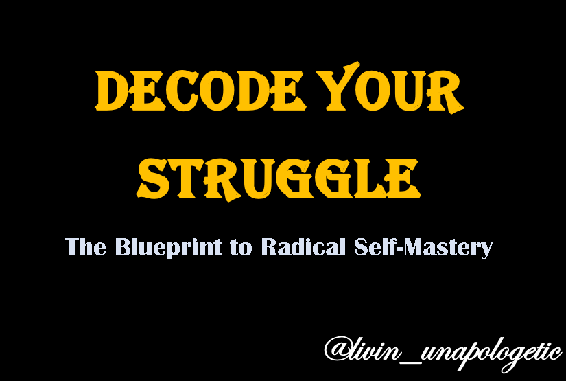 Decode your struggle
