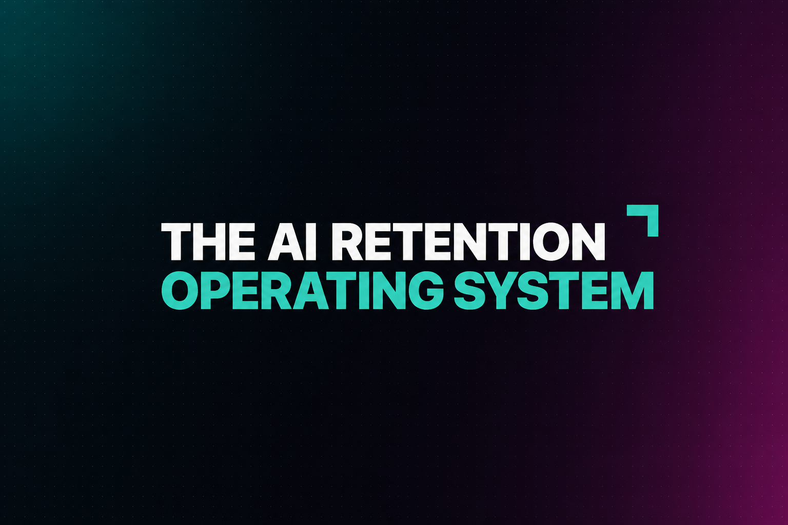 The AI Retention Operating System