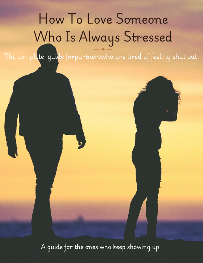 How To Love Someone Who Is Always Stressed