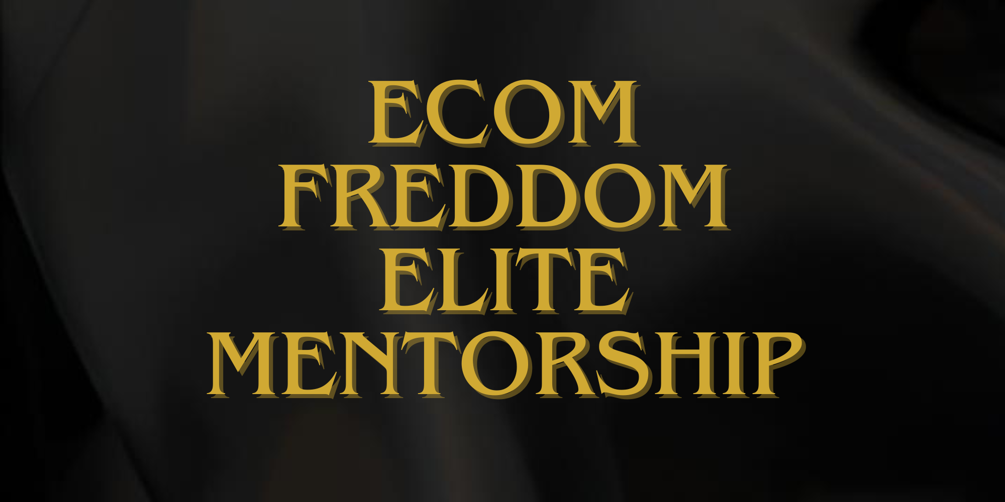 Ecom Freedom Elite Mentorship