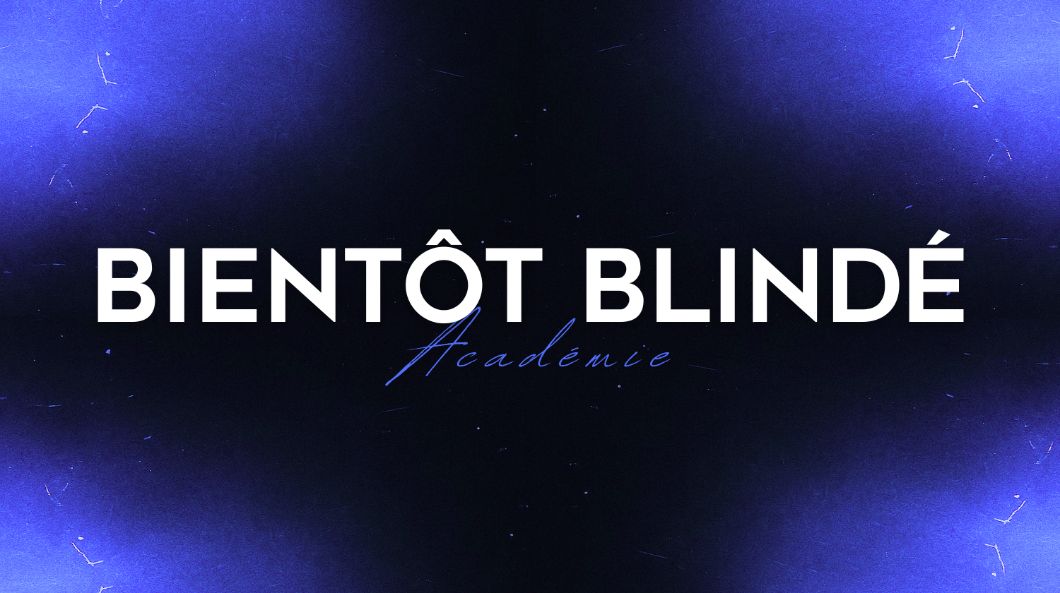 BIENTÔT BLINDÉ ACADÉMIE banner
