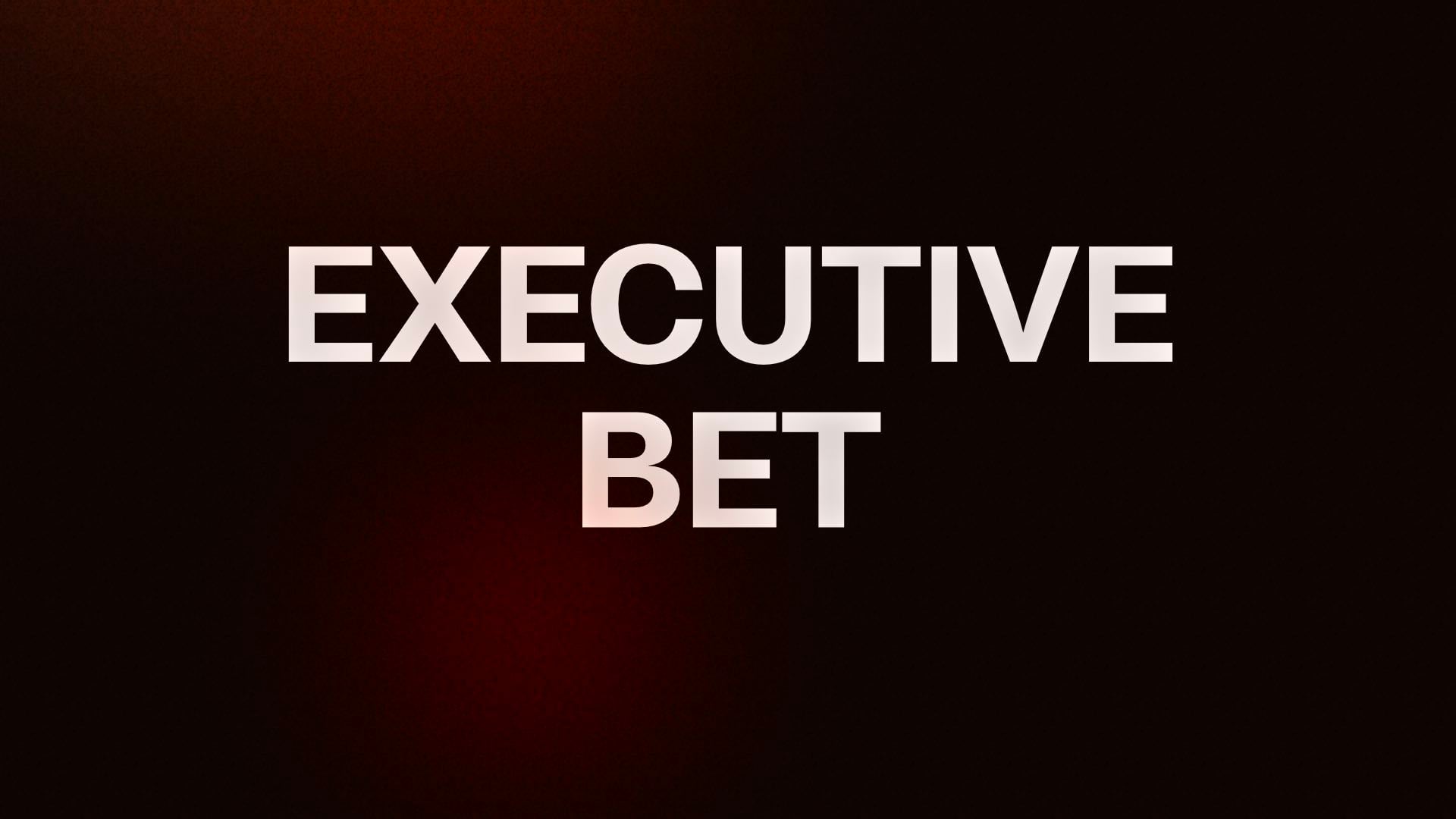 EXECUTIVE BET banner