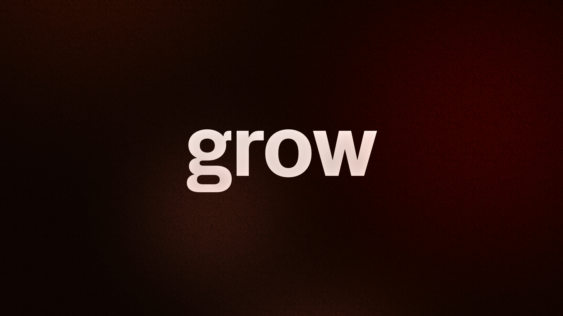 GROW