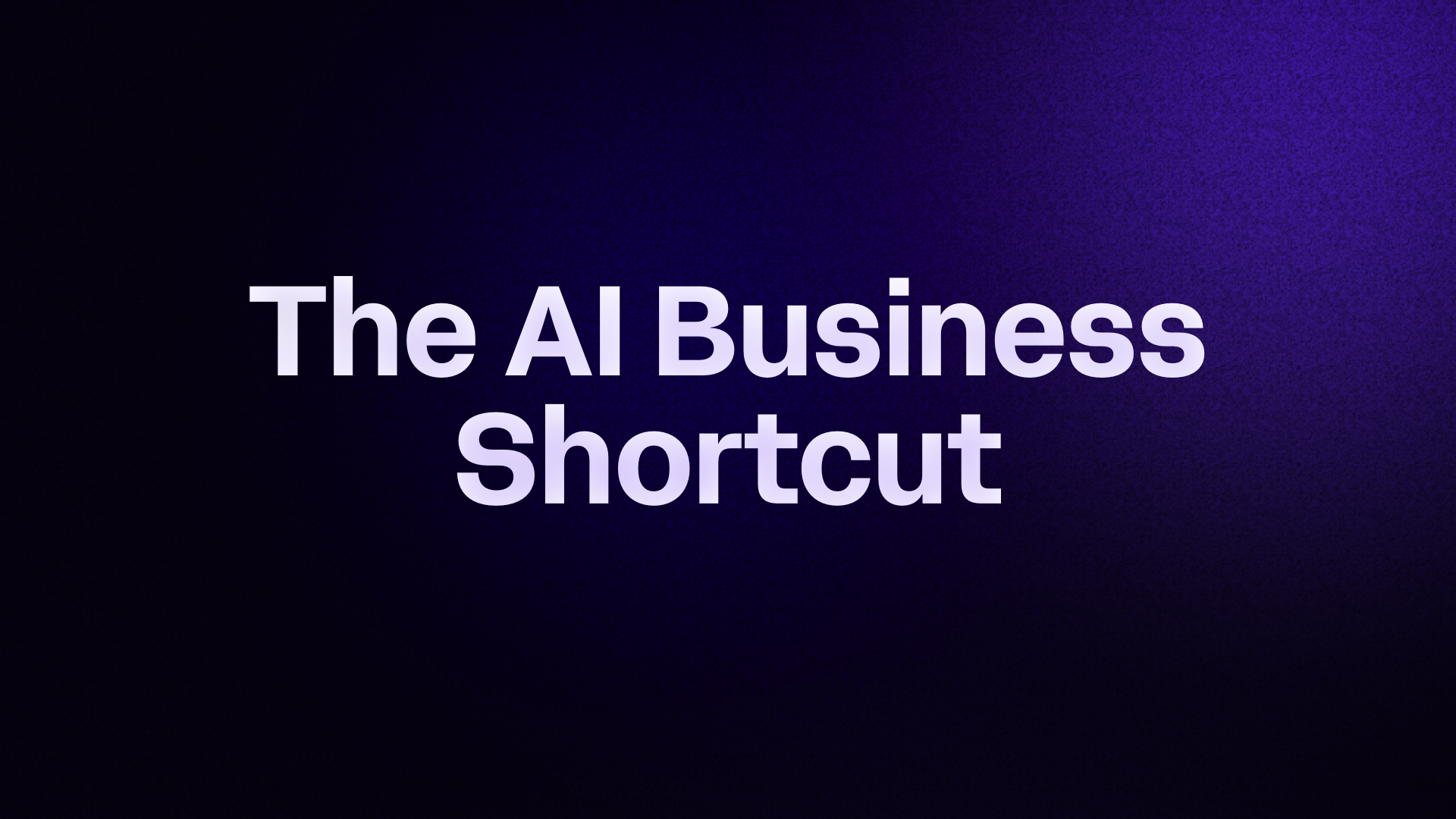 The AI Business Shortcut