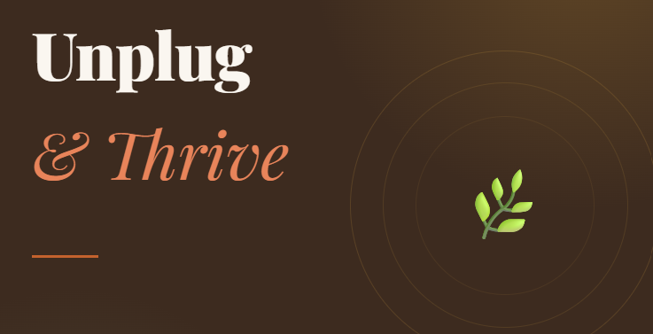 Unplug & Thrive