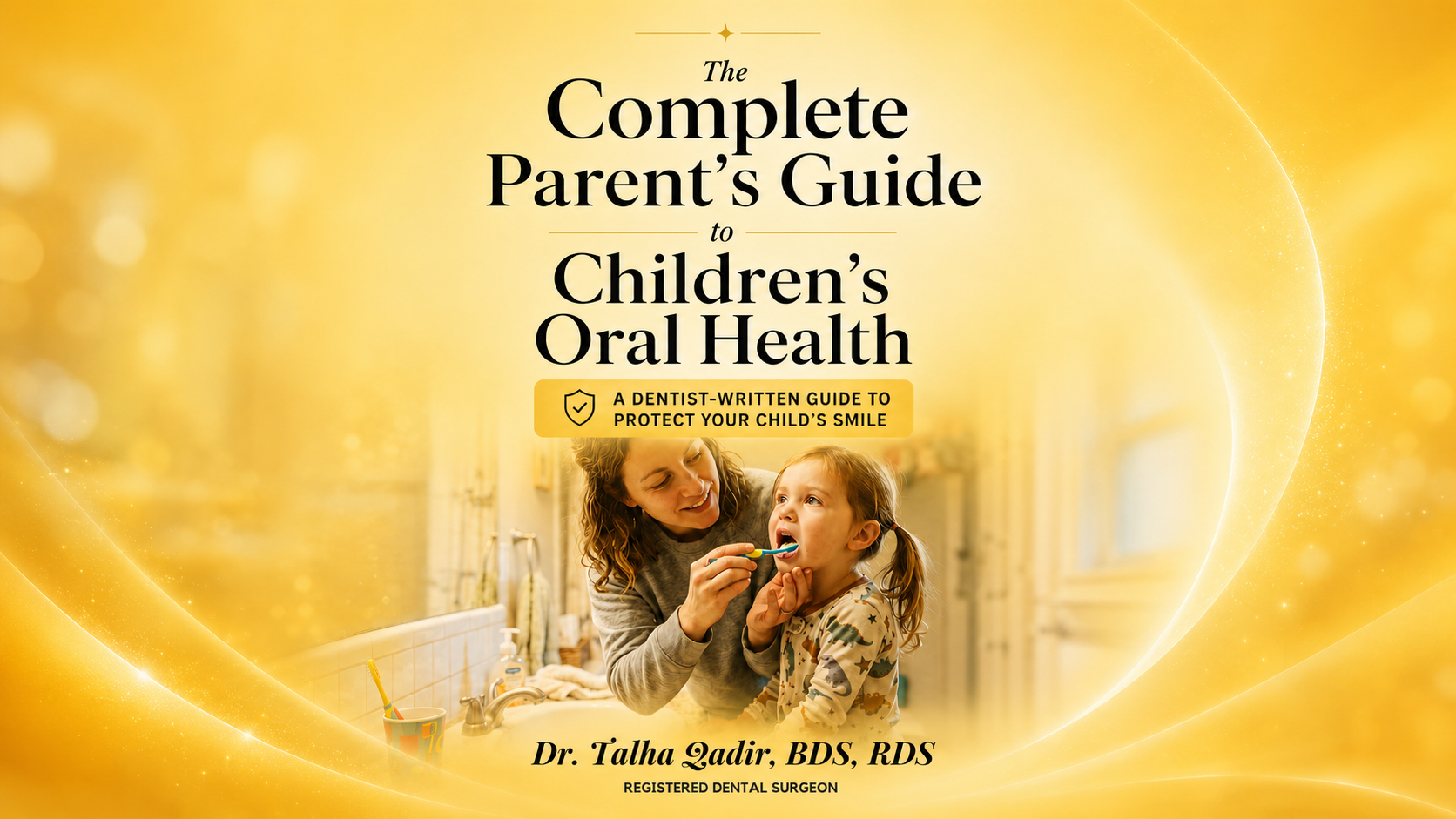 The Complete Parent’s Guide to Children’s Oral Health