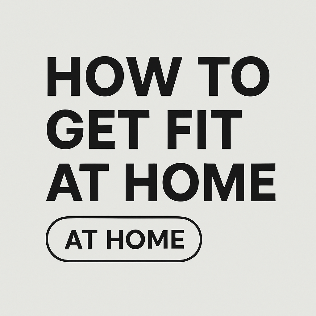 How to Get Fit at Home