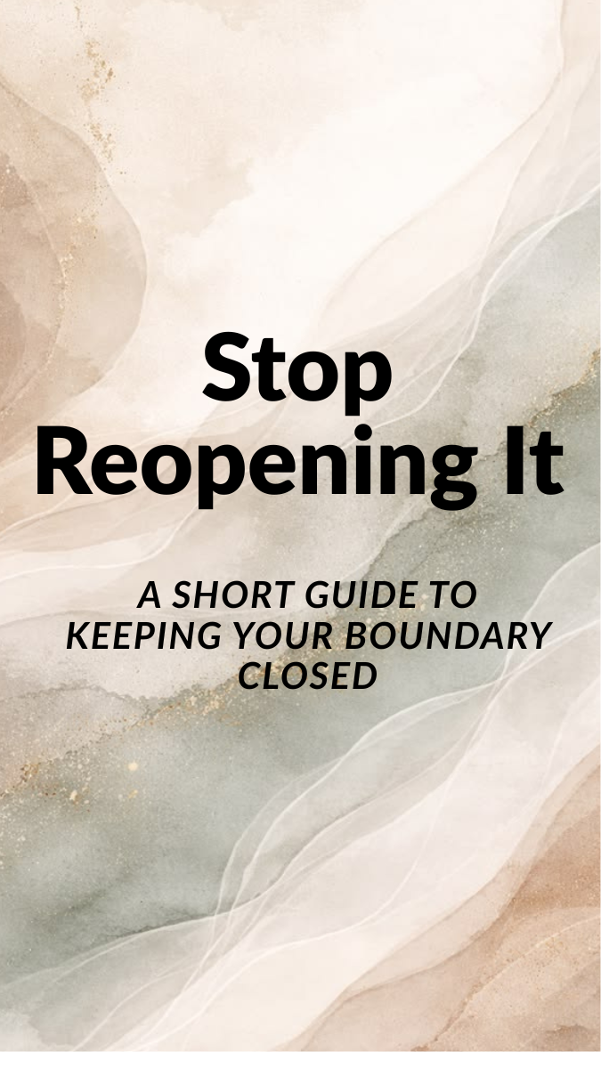 Stop Reopening It: A Short Guide To Keeping Your Boundary Closed