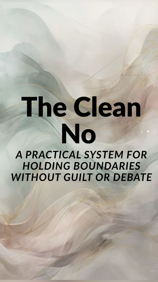 The Clean No - A Practical System for Holding Boundaries Without Guilt or Debate