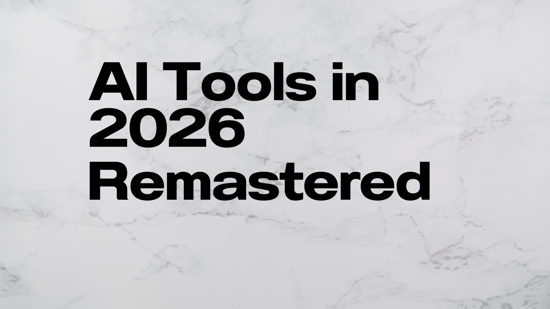 AI Tools in 2026 — Remastered