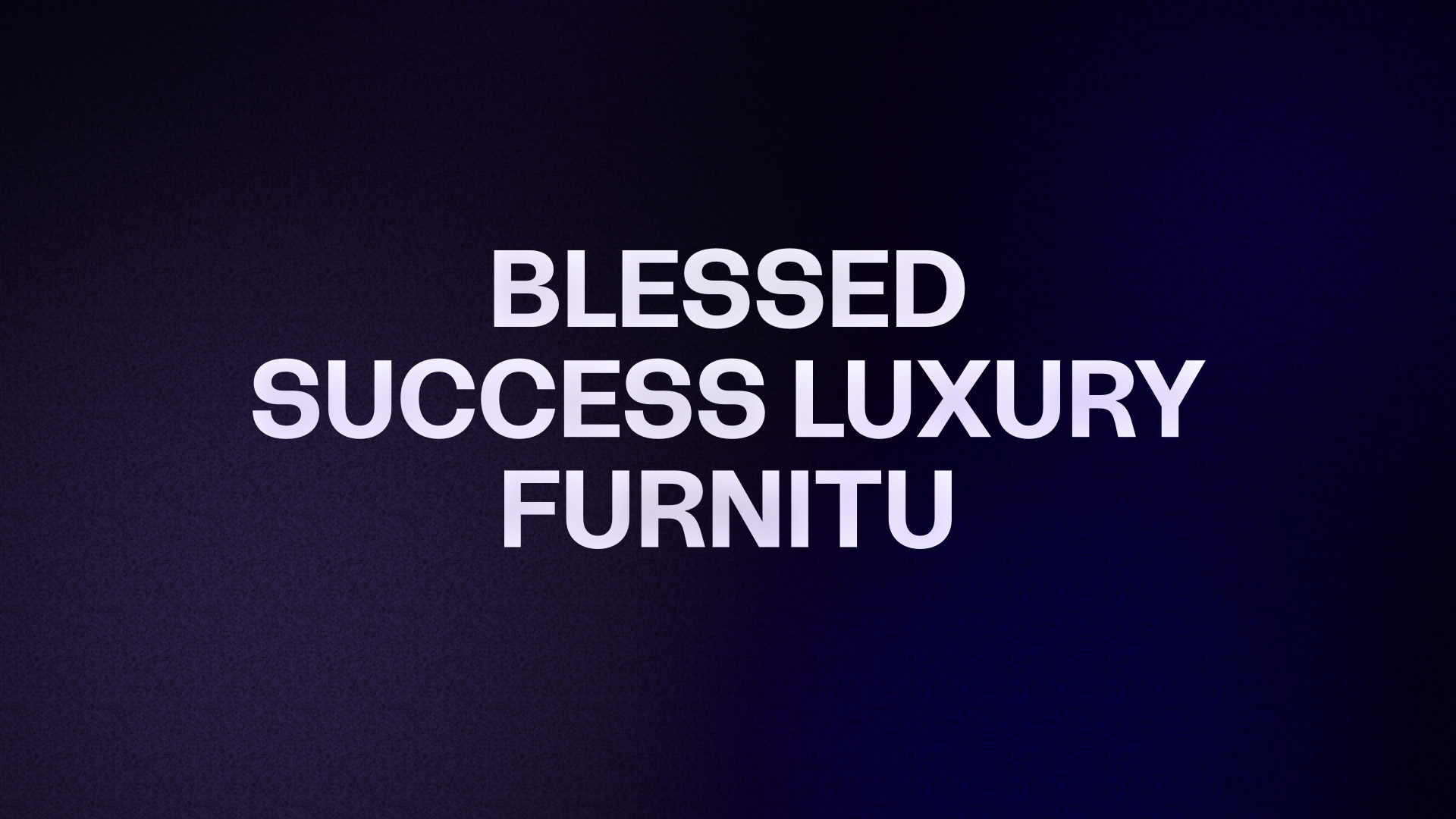 Blessed Success Furnitures 