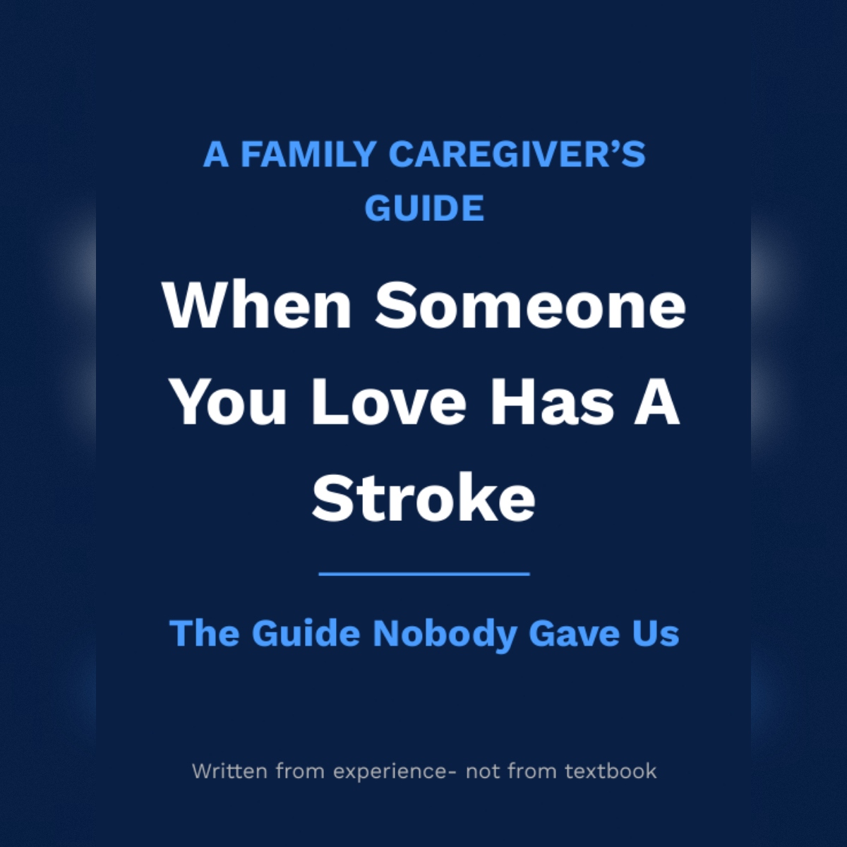 When Someone You Love Has A Stroke — The Guide Nobody Gave Us