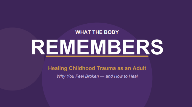 What The Body Remembers - Childhood Trauma E-Book