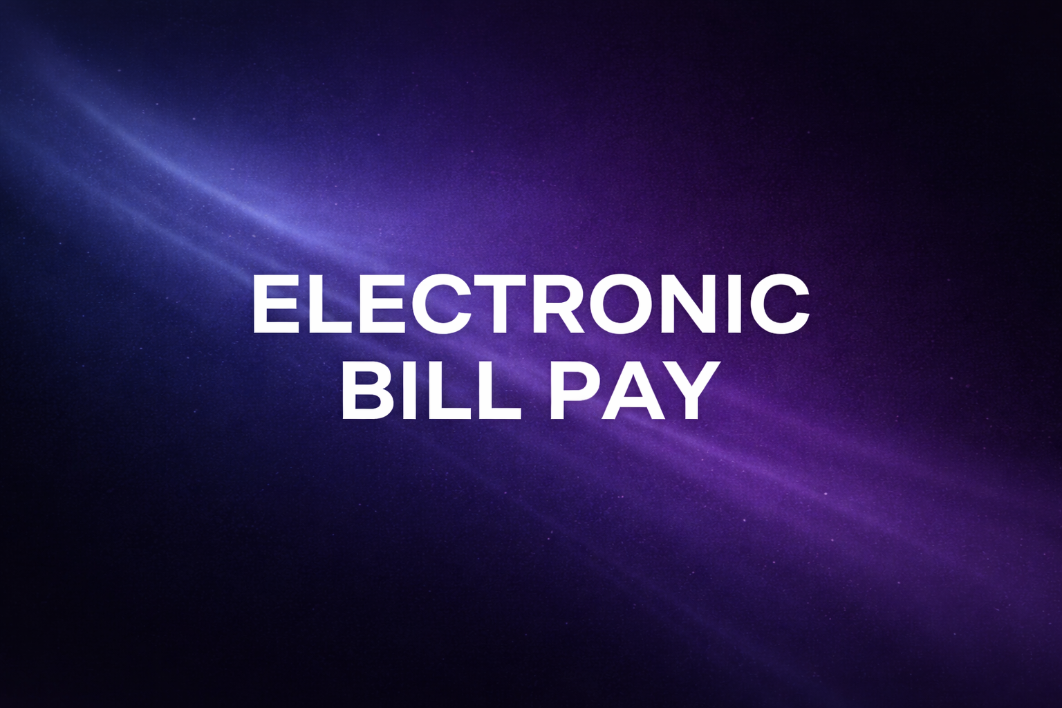 ELECTRONIC BILL PAY