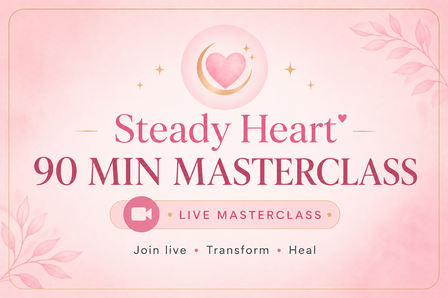 The Steady Heart Masterclass 
