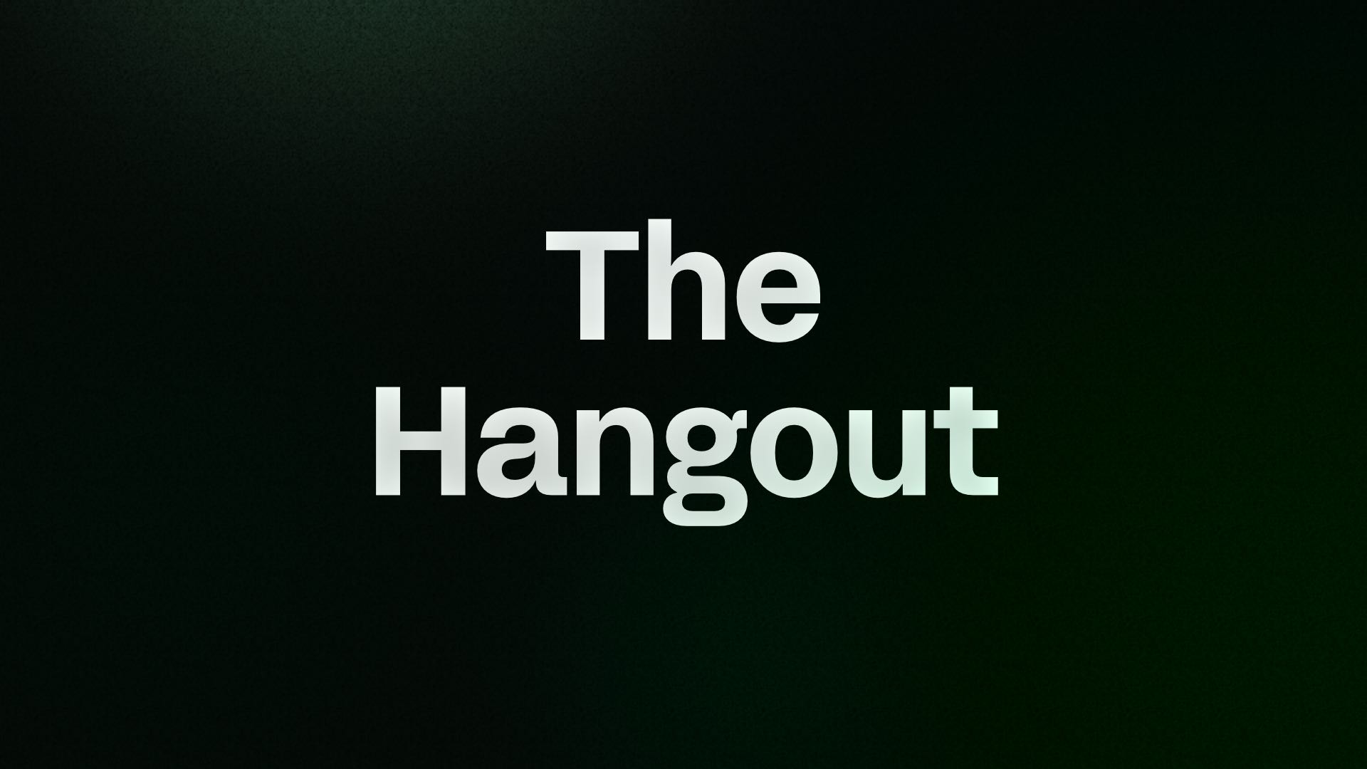 Drop in and Hangout with us 