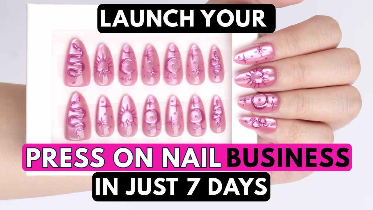 Launch Your Press On Nail Business in 7 Days