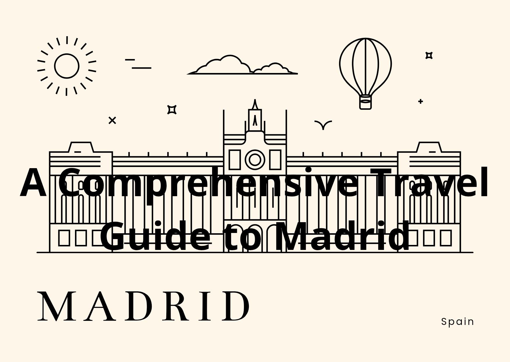 A Comprehensive Travel Guide to Madrid