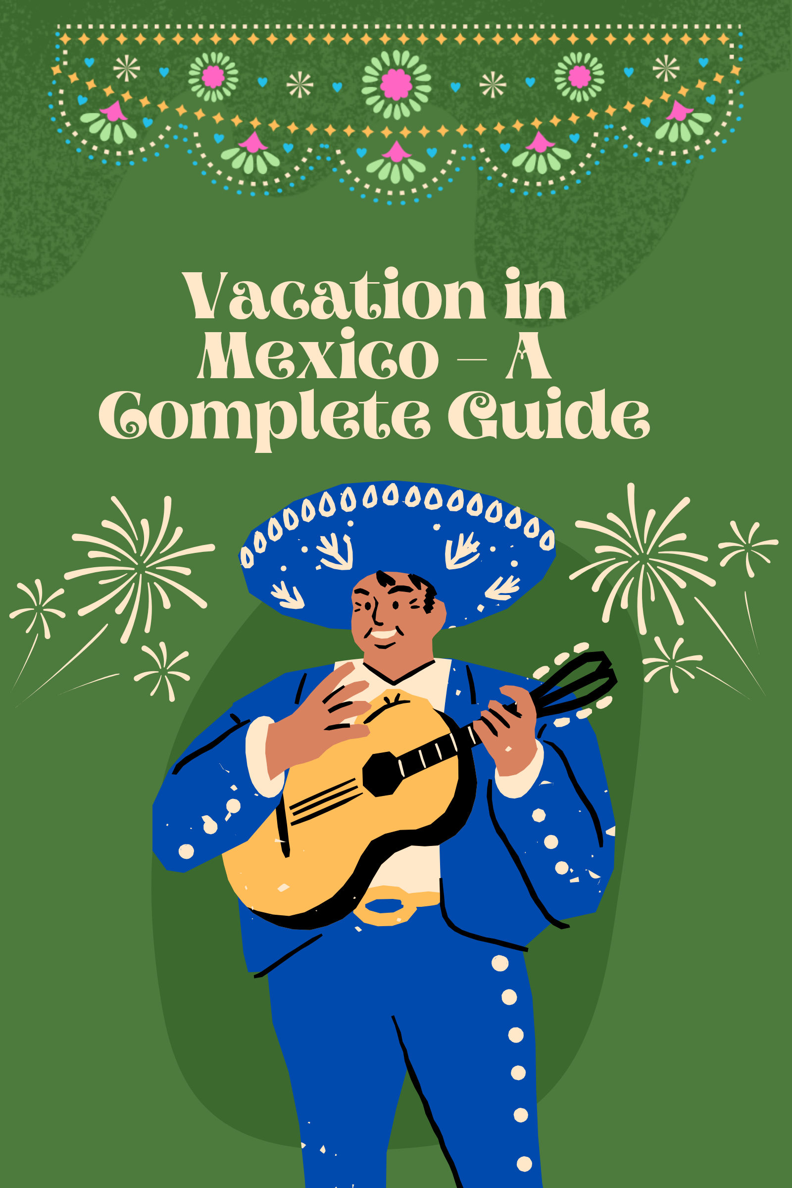 Vacation in Mexico – A Complete Guide