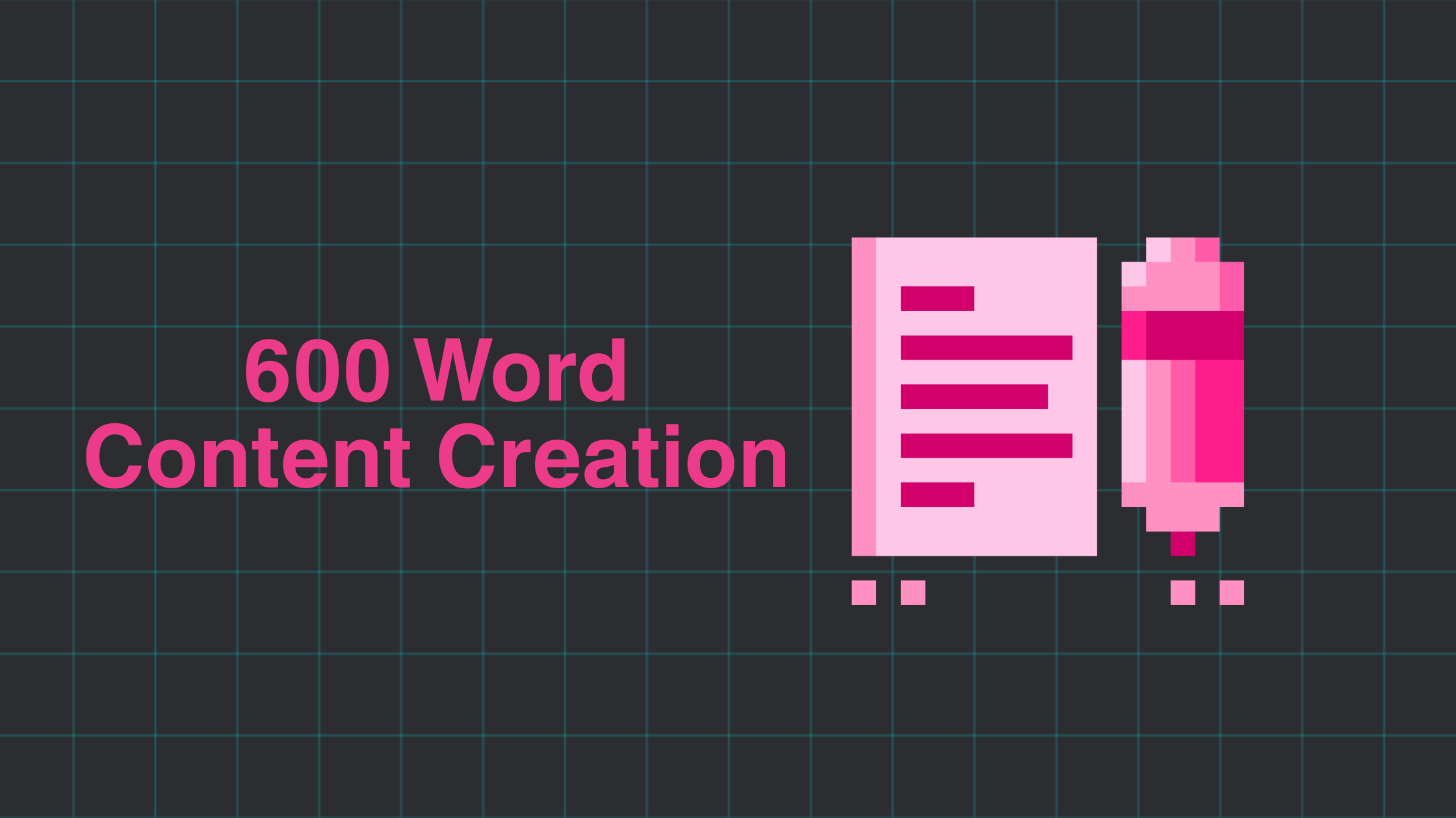 Content Creation: 600 Word Count