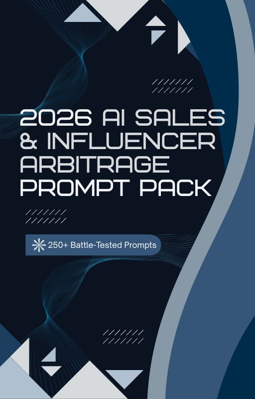 2026 AI Sales & Influencer Arbitrage Prompt Pack