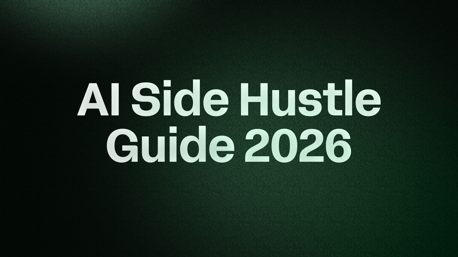 AI Side Hustle Guide 2026