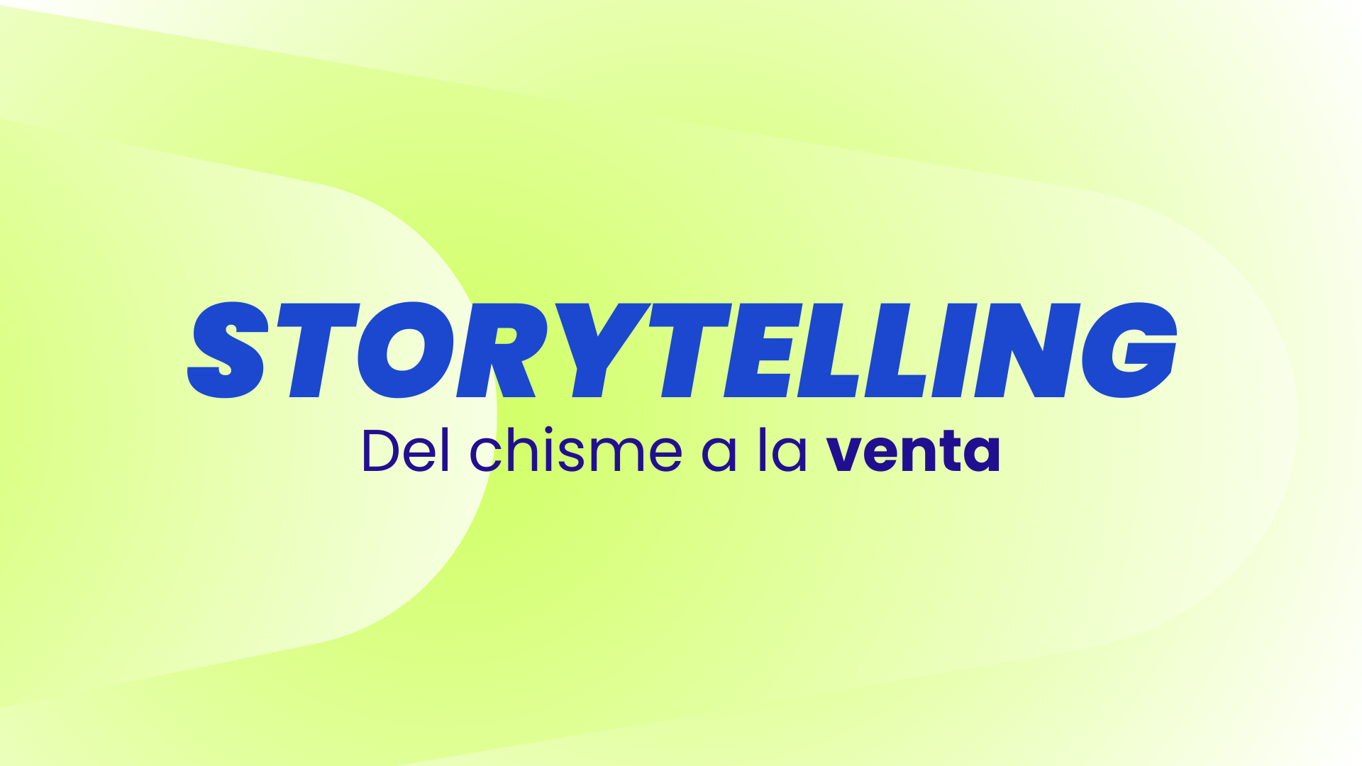 Storytelling  del CHISME a la VENTA