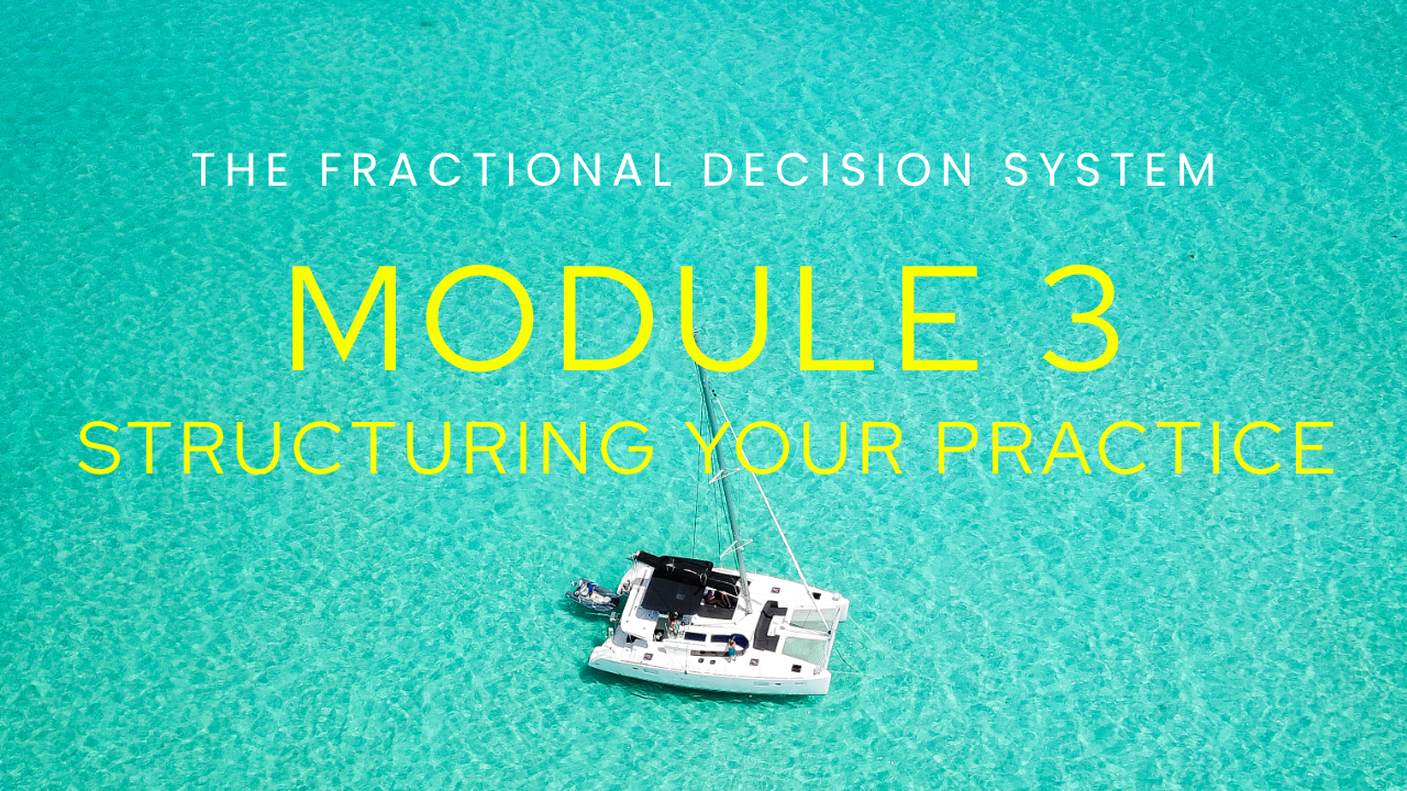 Module 3: The Fractional Decision System: Structuring Your Practice