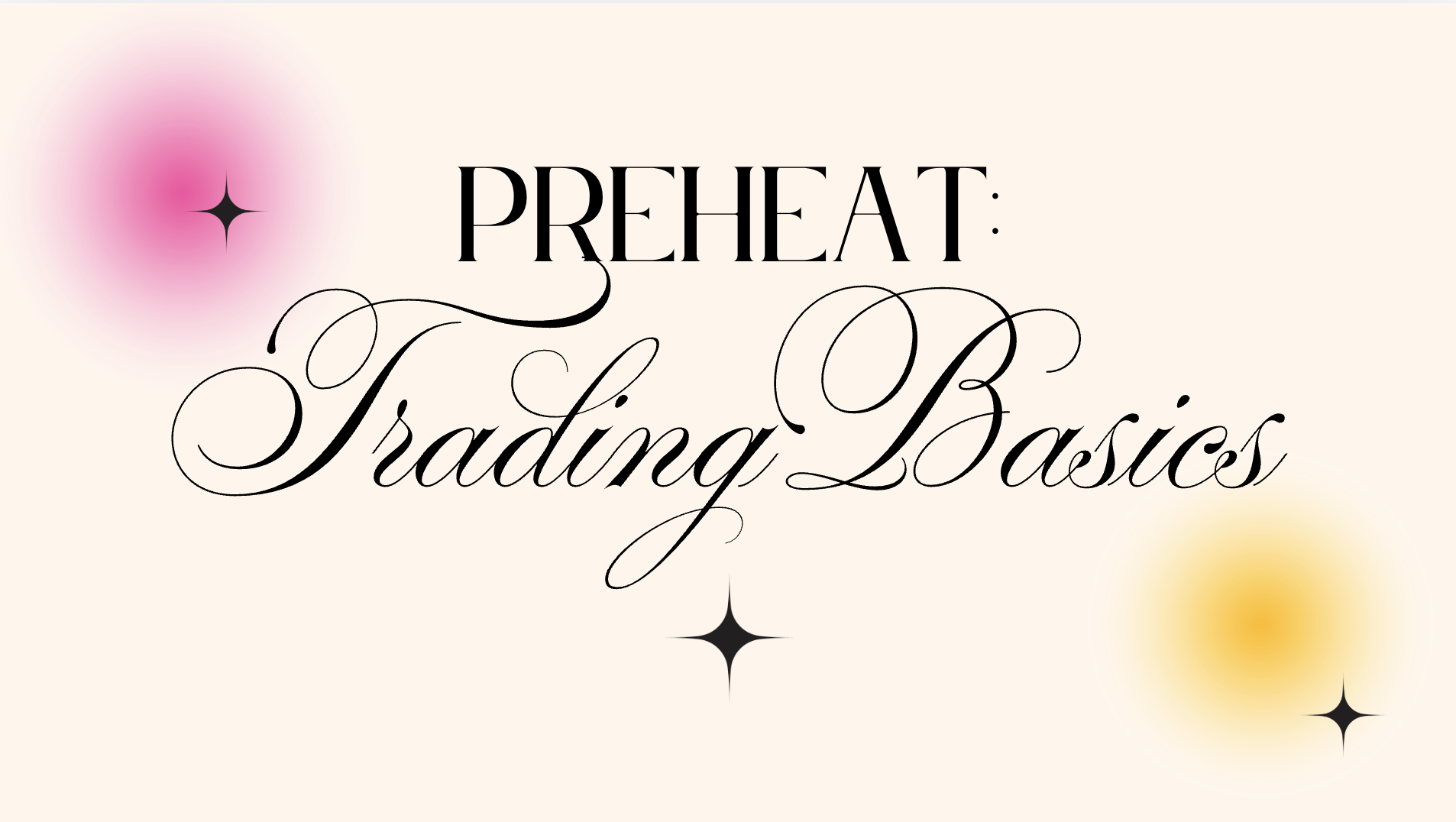 Preheat: Trading Basics 