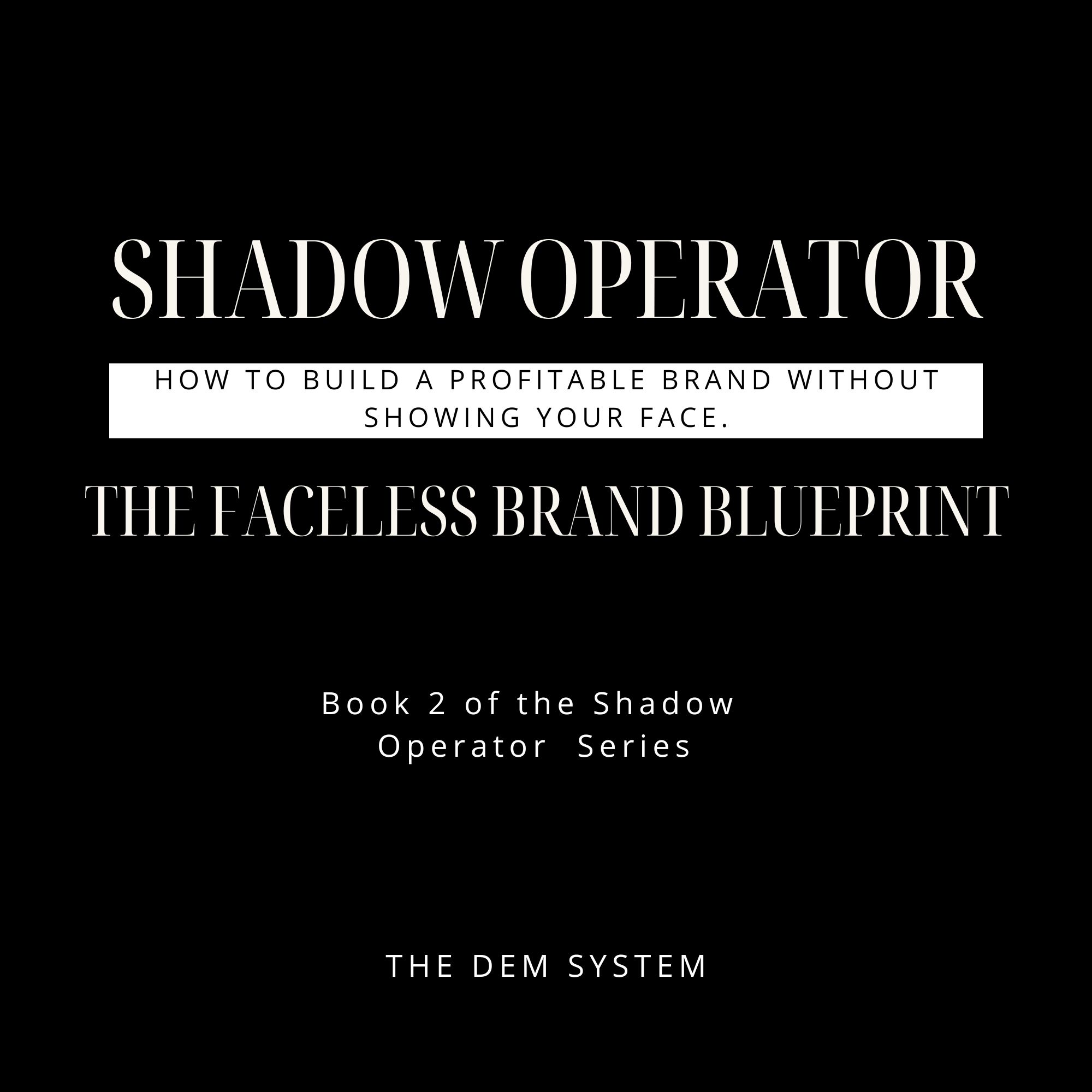 Shadow Operator: The Faceless Brand Blueprint