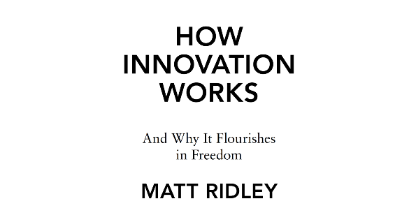 How Innovation Works And Why It Flourishes in Freedom