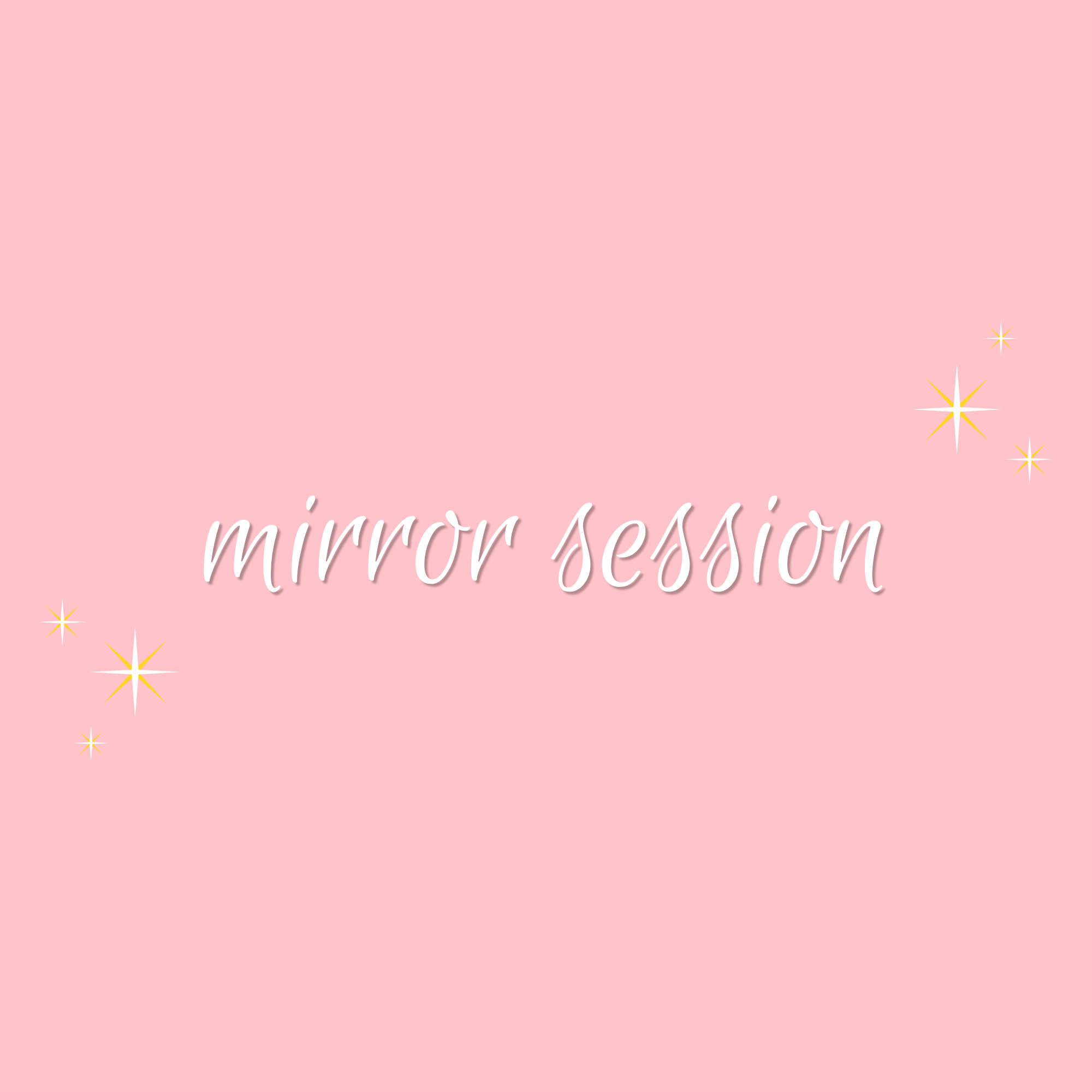 mirror session