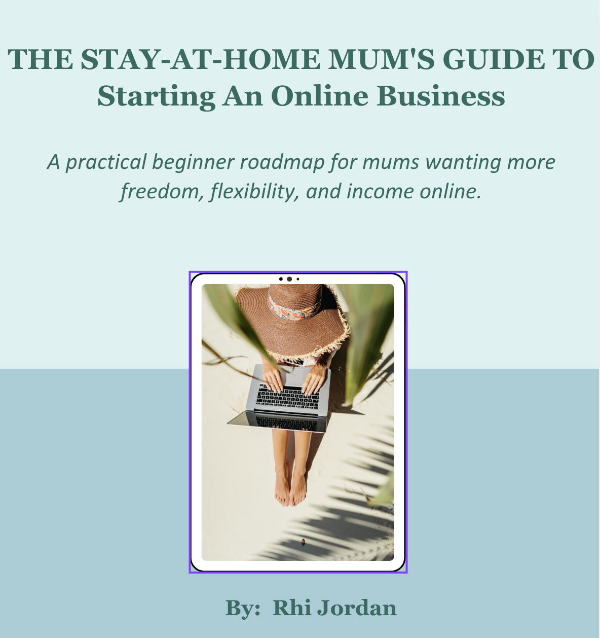The Stay-At-Home Mum's Online Business Guide