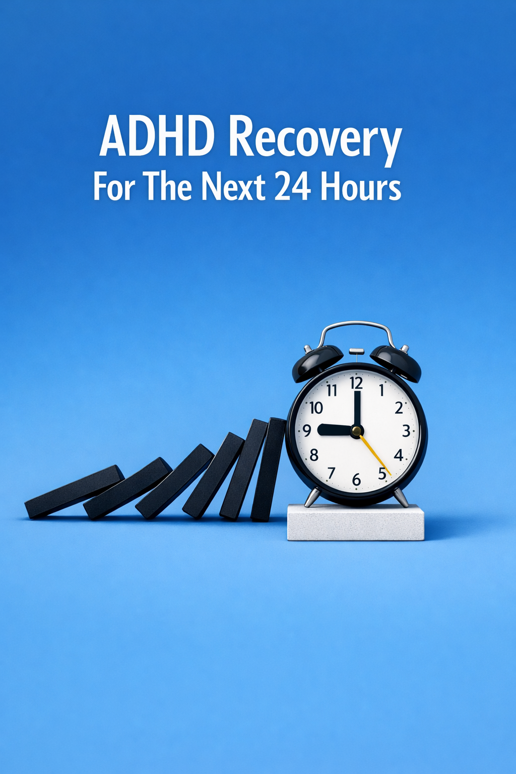 ADHD Recovery For The Next 24 Hours