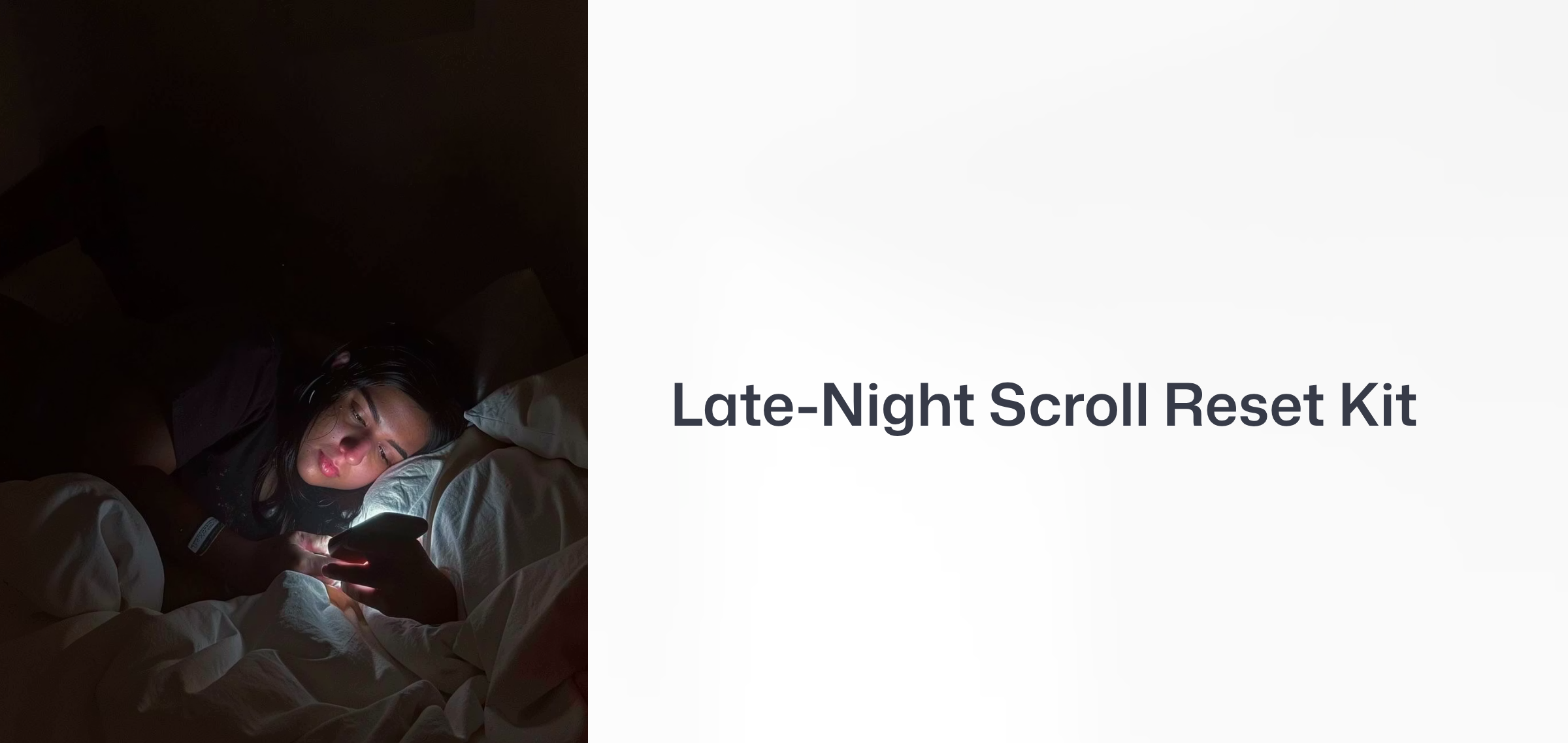 Late-Night Scroll Reset Kit