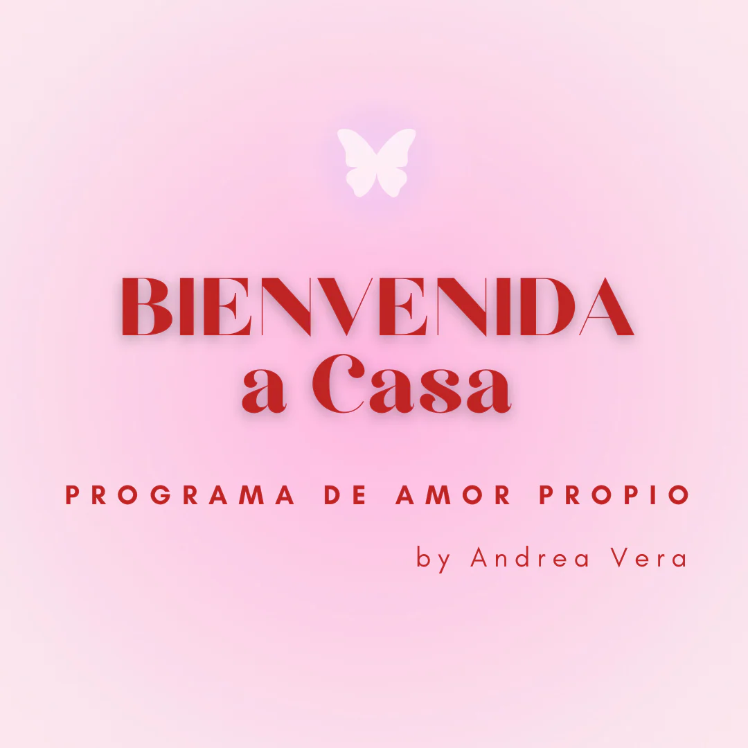 BIENVENIDA a Casa – Programa de Amor Propio