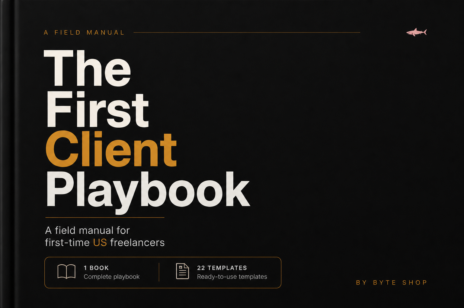 The First Client Playbook — Field Manual + 22 Templates