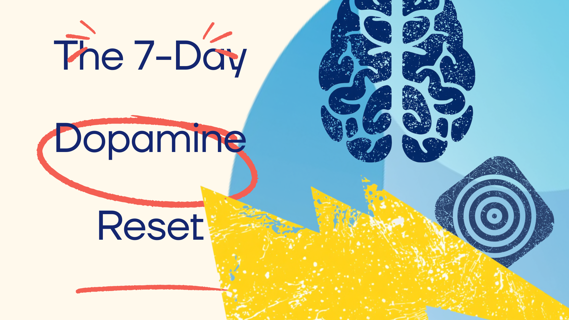 “The 7-Day Dopamine Reset”