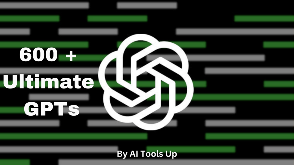 600 + Ultimate GPTs List