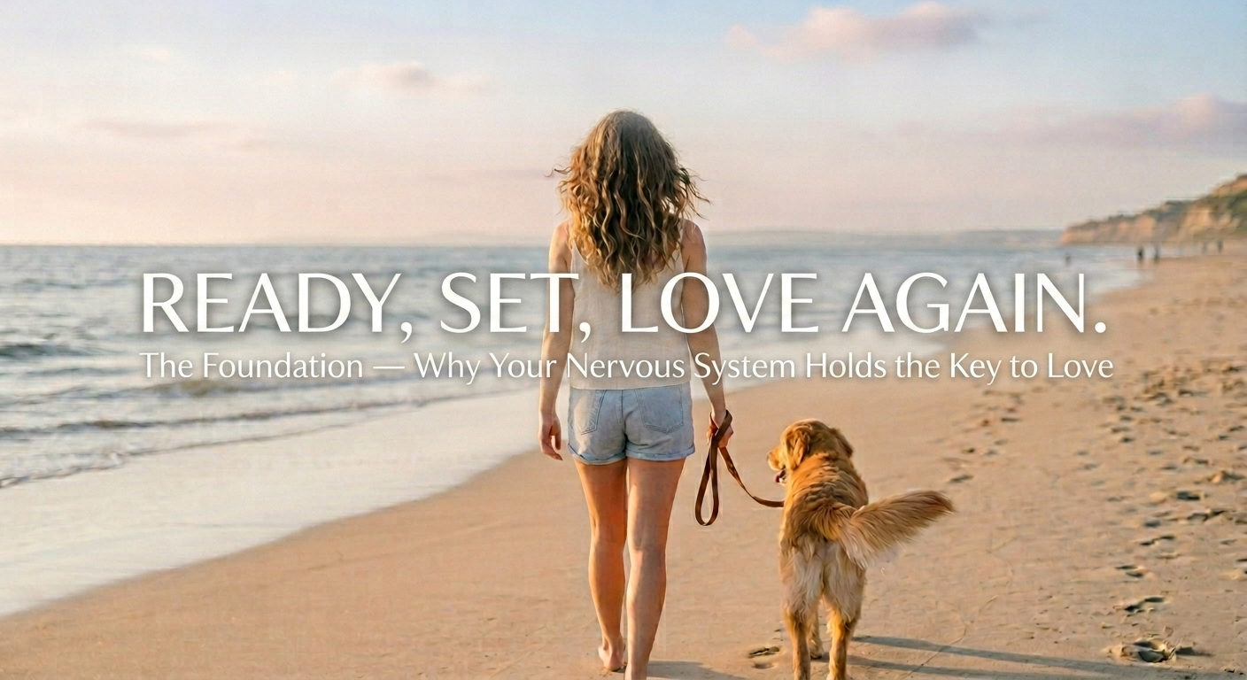 Ready, Set, Love Again™ — Day 0: The Core Foundation