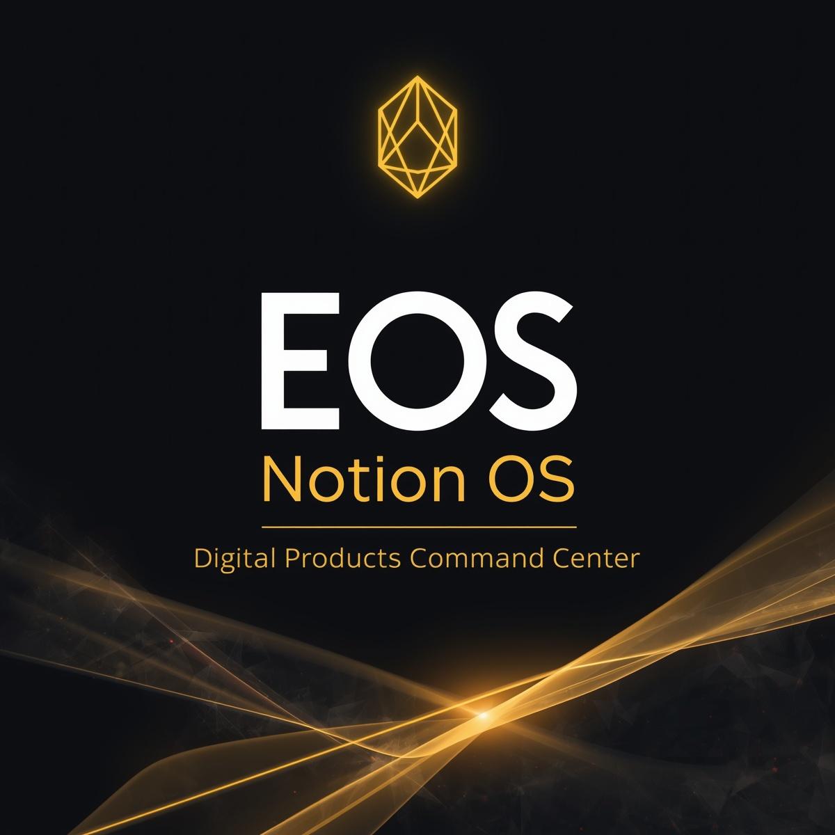 EOS NOTION OS — Digital Products Command Center