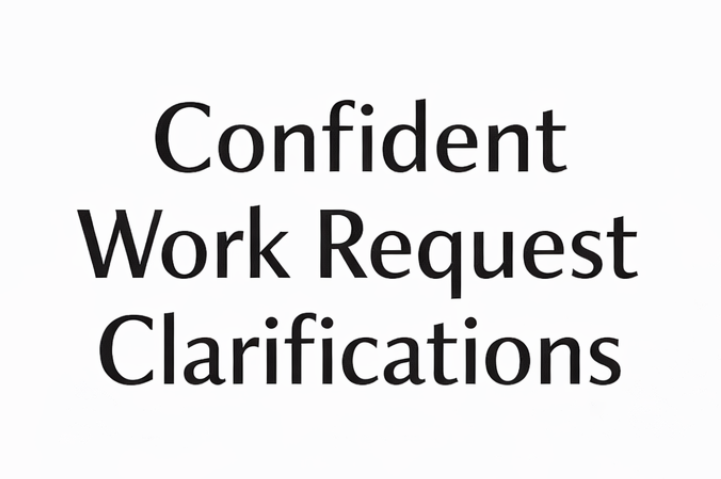 Confident Work Request Clarifications