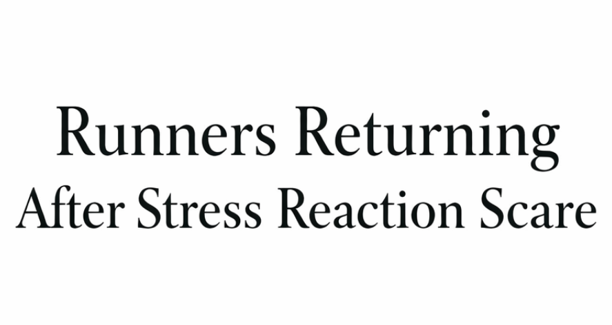 Runners Returning After Stress Reaction Scare