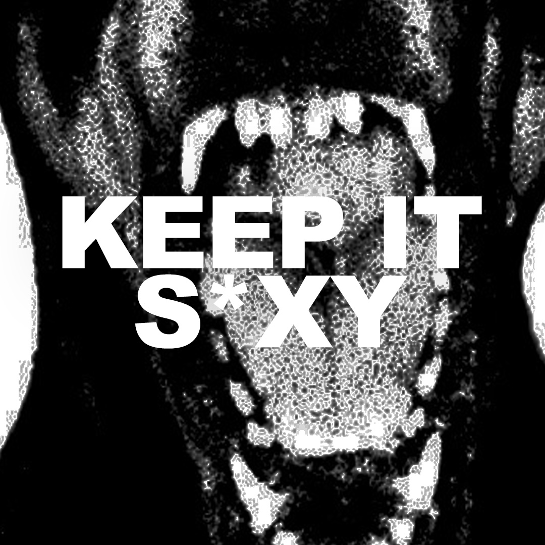 KEEP IT S*XY
