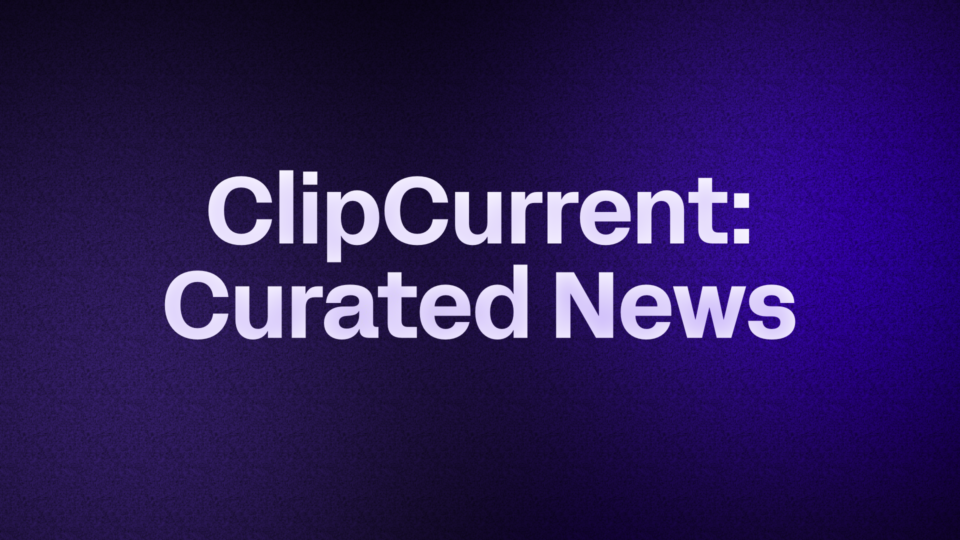 ClipCurrent: AI Policy Briefs