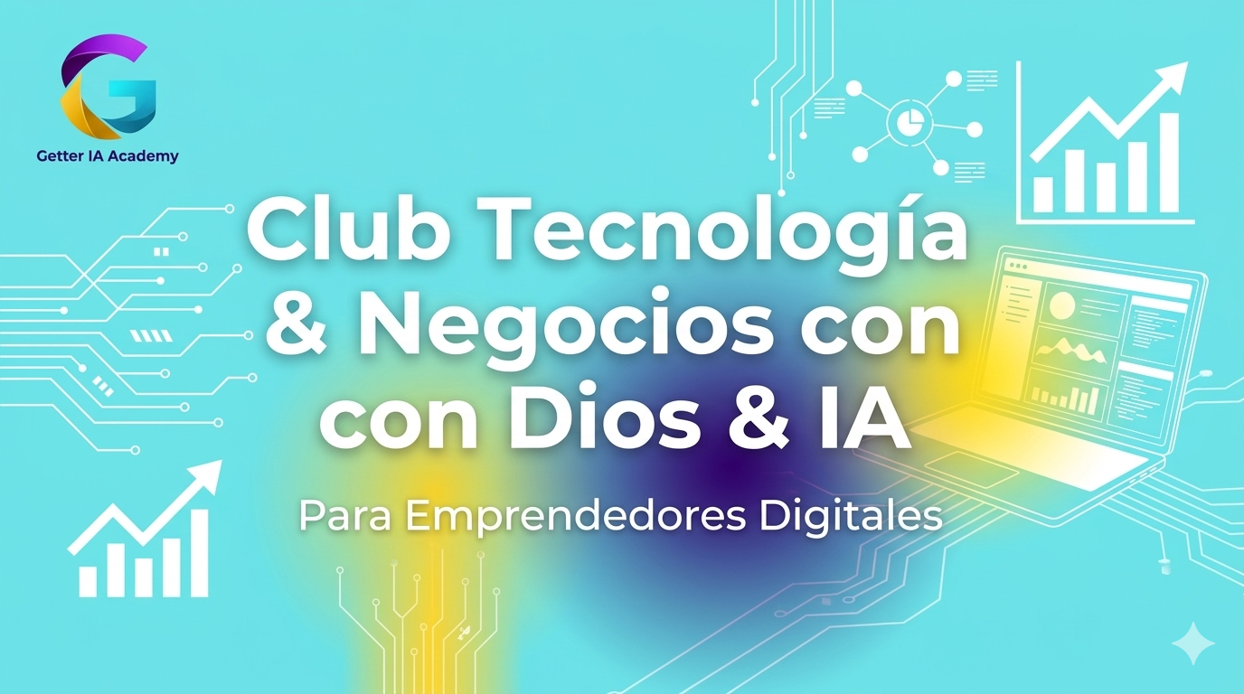 Club Tecnología & Negocios con Dios & IA
