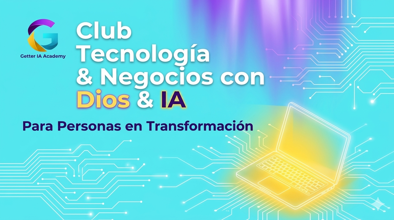 Club Tecnología & Negocios con Dios & IA
